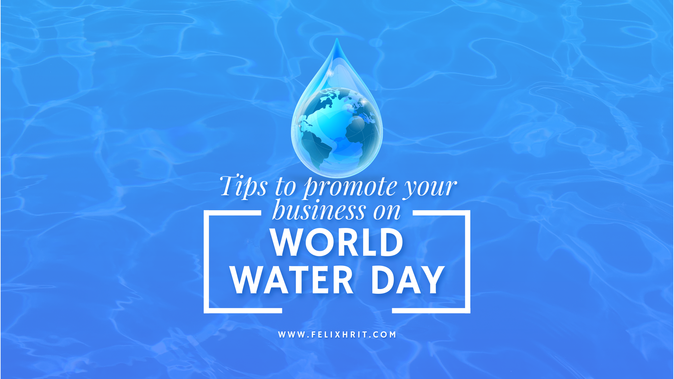 How to promote your business on world water day?