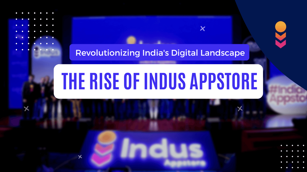 Revolutionizing India's Digital Landscape: The Rise of Indus Appstore